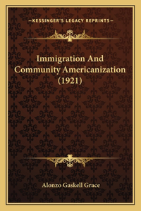 Immigration And Community Americanization (1921)