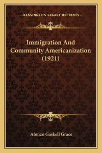 Immigration And Community Americanization (1921)