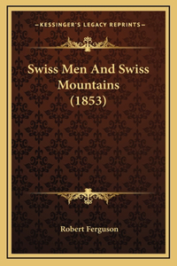 Swiss Men And Swiss Mountains (1853)