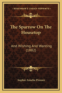 The Sparrow On The Housetop