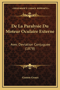 De La Paralysie Du Moteur Oculaire Externe