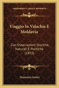 Viaggio in Valachia E Moldavia