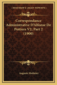 Correspondance Administrative D'Alfonse De Poitiers V2, Part 2 (1900)
