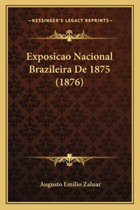 Exposicao Nacional Brazileira De 1875 (1876)