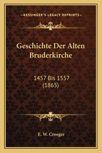 Geschichte Der Alten Bruderkirche