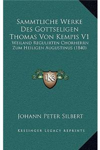 Sammtliche Werke Des Gottseligen Thomas Von Kempis V1