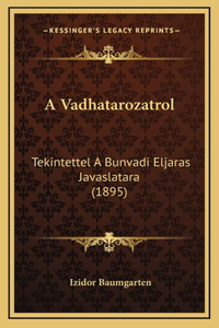 A Vadhatarozatrol