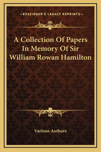A Collection Of Papers In Memory Of Sir William Rowan Hamilton