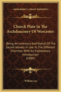 Church Plate In The Archdeaconry Of Worcester