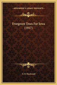 Evergreen Trees For Iowa (1917)