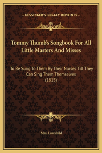 Tommy Thumb's Songbook For All Little Masters And Misses