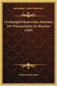 Der Koniglich Bayerischen Akademie Der Wissenschaften Zu Munchen (1859)