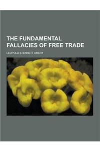 The Fundamental Fallacies of Free Trade
