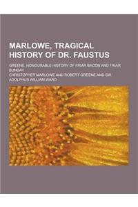 Marlowe, Tragical History of Dr. Faustus; Greene, Honourable History of Friar Bacon and Friar Bungay