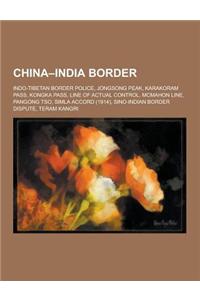 China-India Border: Indo-Tibetan Border Police, Jongsong Peak, Karakoram Pass, Kongka Pass, Line of Actual Control, McMahon Line, Pangong