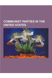 Communist Parties in the United States: Revolutionary Communist Party, USA, Communist Party USA, Communist Party of the USA, Progressive Labor Party,