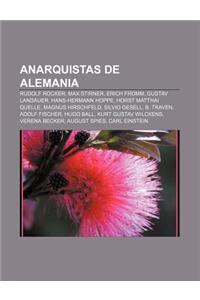 Anarquistas de Alemania: Rudolf Rocker, Max Stirner, Erich Fromm, Gustav Landauer, Hans-Hermann Hoppe, Horst Matthai Quelle, Magnus Hirschfeld