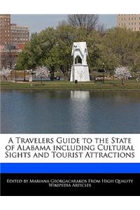 A Travelers Guide to the State of Alabama Including Cultural Sights and Tourist Attractions