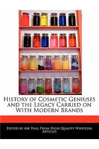 History of Cosmetic Geniuses and the Legacy Carried on with Modern Brands