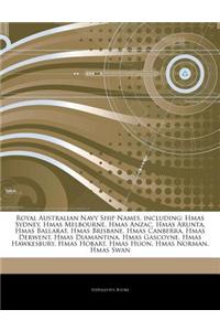 Articles on Royal Australian Navy Ship Names, Including: Hmas Sydney, Hmas Melbourne, Hmas Anzac, Hmas Arunta, Hmas Ballarat, Hmas Brisbane, Hmas Canb