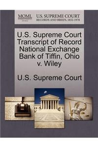 U.S. Supreme Court Transcript of Record National Exchange Bank of Tiffin, Ohio V. Wiley