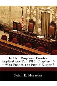 Netted Bugs and Bombs