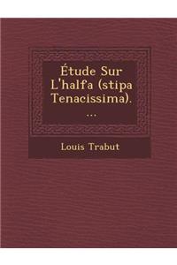 Étude Sur L'halfa (stipa Tenacissima)....