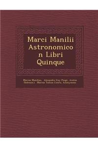 Marci Manilii Astronomicon Libri Quinque