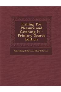 Fishing for Pleasure and Catching It