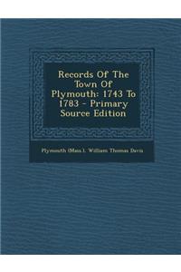 Records of the Town of Plymouth: 1743 to 1783