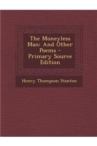 The Moneyless Man: And Other Poems