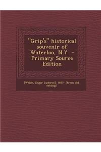 Grip's Historical Souvenir of Waterloo, N.y