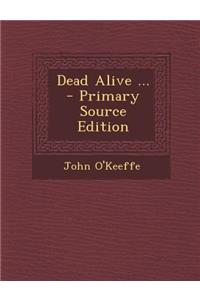 Dead Alive ...