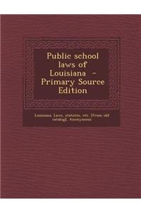 Public School Laws of Louisiana