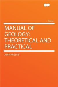 Manual of Geology: Theoretical and Practical