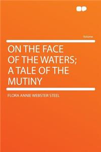 On the Face of the Waters; A Tale of the Mutiny