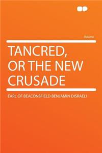 Tancred, or the New Crusade