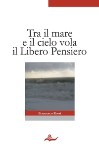 Tra Il Mare E Il Cielo Vola Il Libero Pensiero