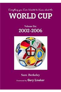 Everything you Ever Wanted to Know about the World Cup Volume Six