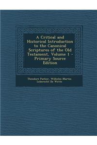 A Critical and Historical Introduction to the Canonical Scriptures of the Old Testament, Volume 1