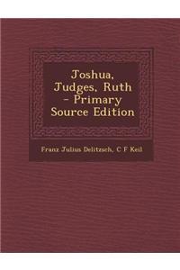 Joshua, Judges, Ruth - Primary Source Edition