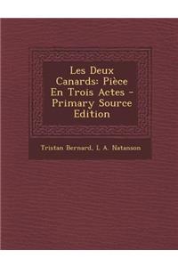 Les Deux Canards: Piece En Trois Actes