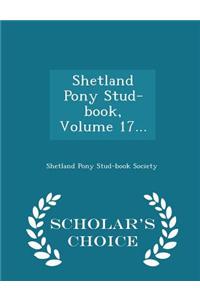 Shetland Pony Stud-Book, Volume 17... - Scholar's Choice Edition