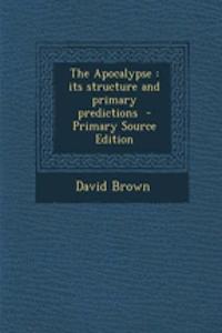 The Apocalypse: Its Structure and Primary Predictions