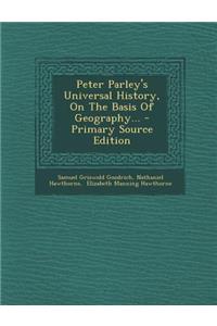 Peter Parley's Universal History, on the Basis of Geography...