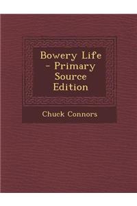 Bowery Life - Primary Source Edition