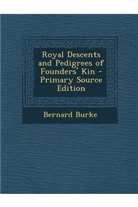 Royal Descents and Pedigrees of Founders' Kin