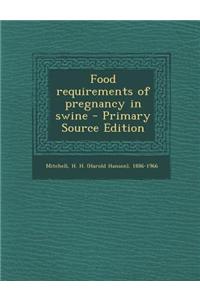 Food Requirements of Pregnancy in Swine
