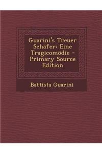 Guarini's Treuer Schafer: Eine Tragicomodie - Primary Source Edition