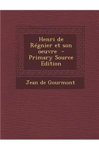 Henri de Regnier Et Son Oeuvre - Primary Source Edition